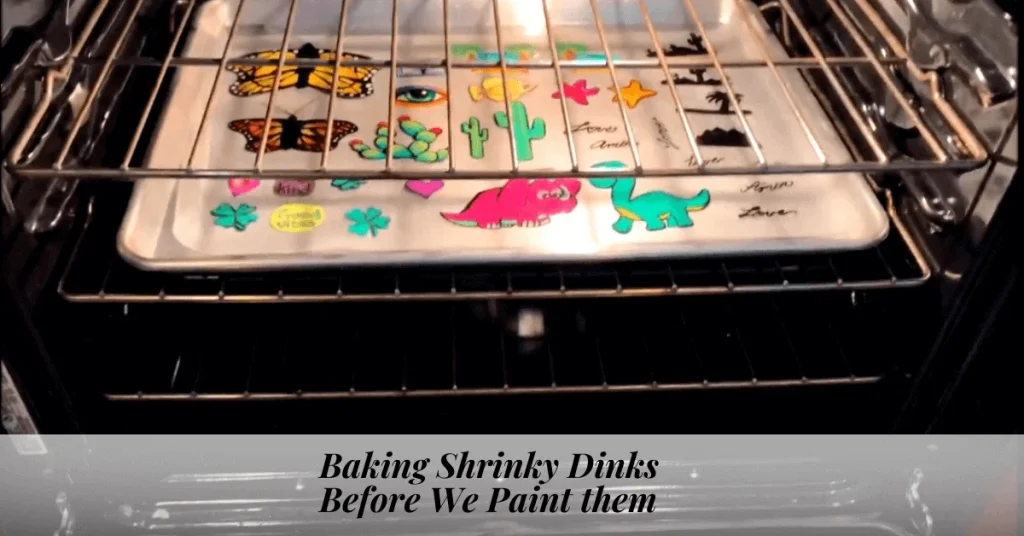 Baking Shrinky Dinks Before We Paint them