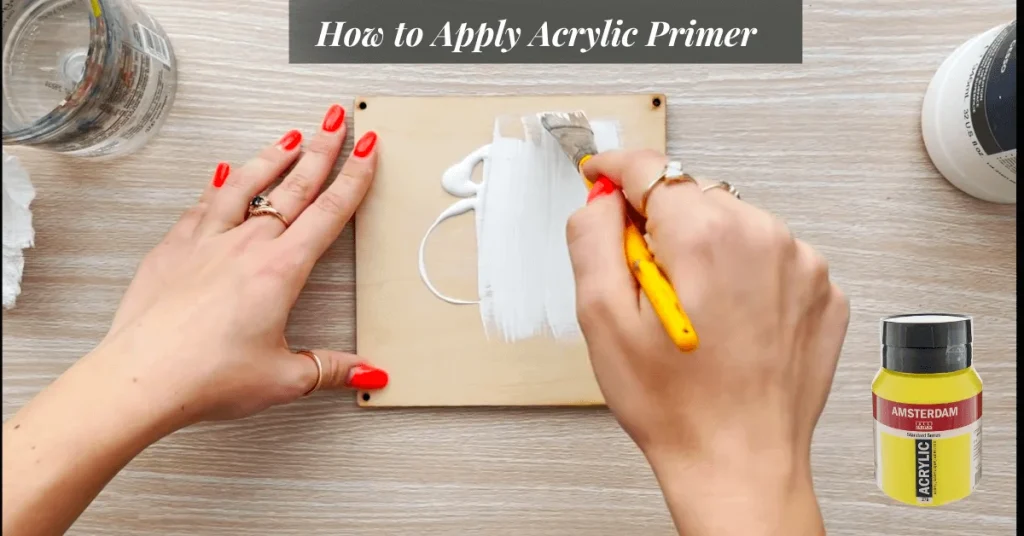 How to Apply Acrylic Primer