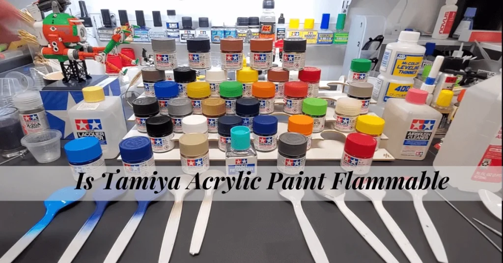 Is Tamiya Acrylic Paint Flammable