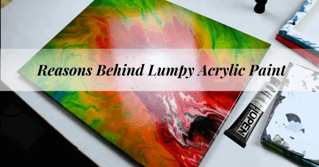 Reasons Behind Lumpy Acrylic Paint
