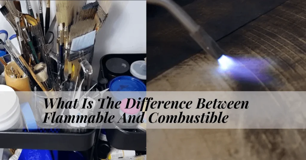 What Is The Difference Between Flammable And Combustible