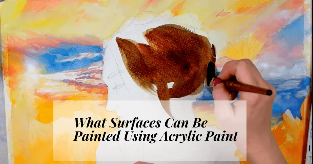 What Surfaces Can Be Painted Using Acrylic Paint