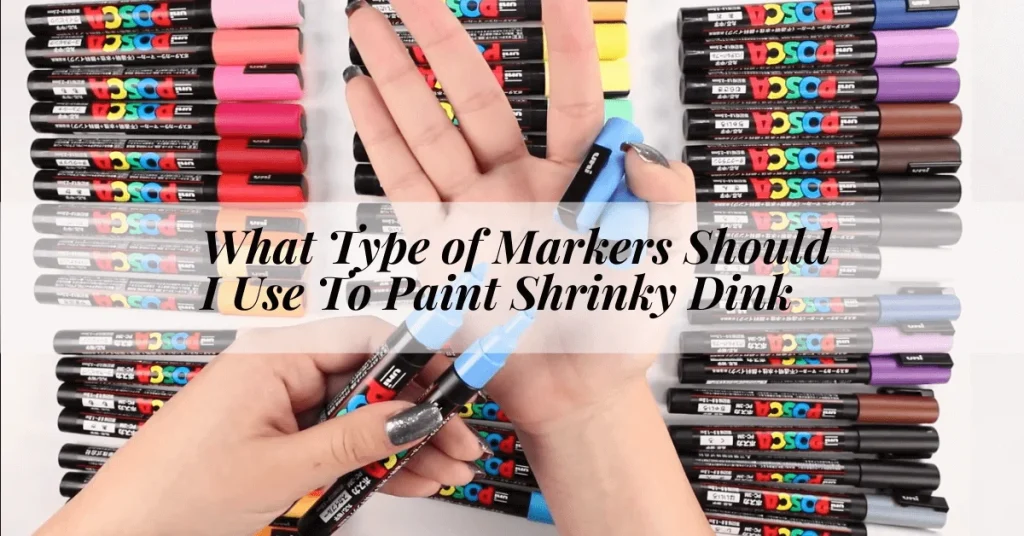 What Type of Markers Should I Use To Paint Shrinky Dinks