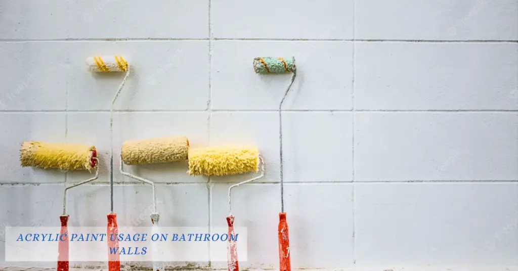 Acrylic Paint Usage on Bathroom Walls: