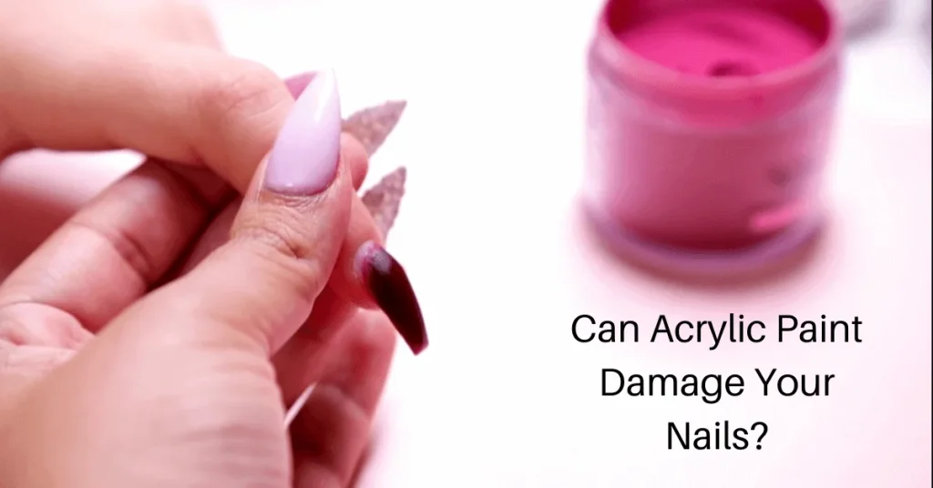 Can Acrylic Paint Damage Your Nails
