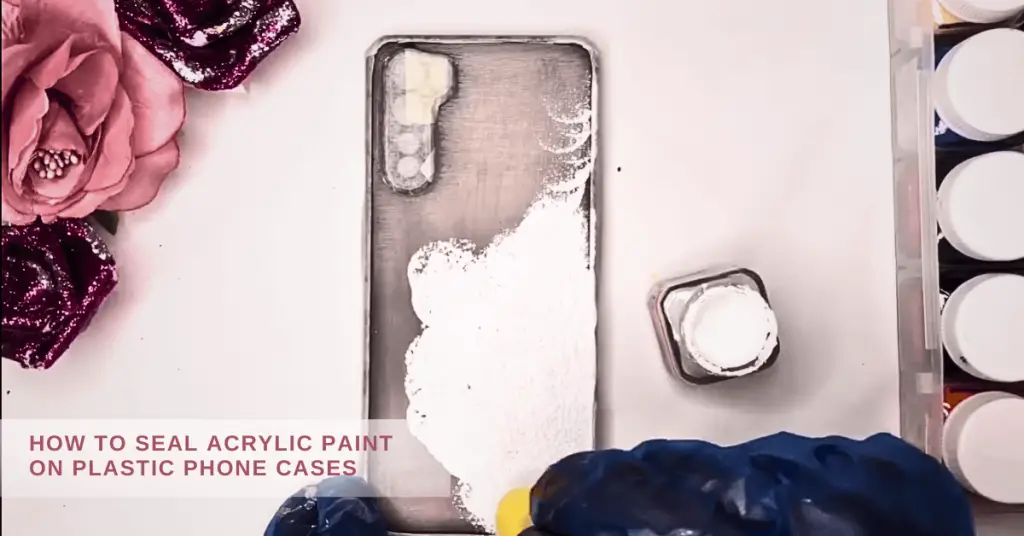 How To Seal Acrylic Paint on Plastic Phone Cases
