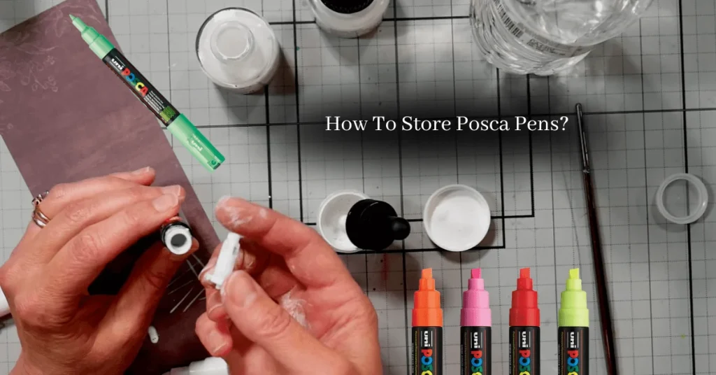 How To Store Posca Pens