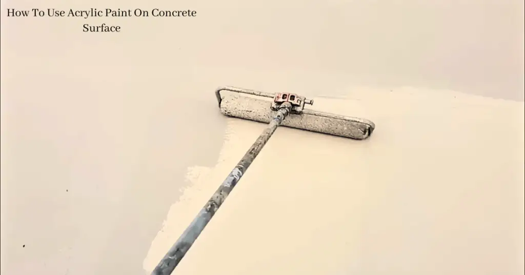How To Use Acrylic Paint On Concrete Surface