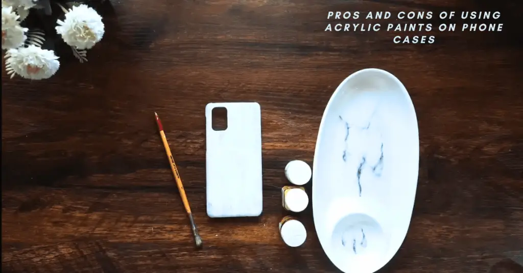 Pros and cons of Using Acrylic Paints On Phone Cases