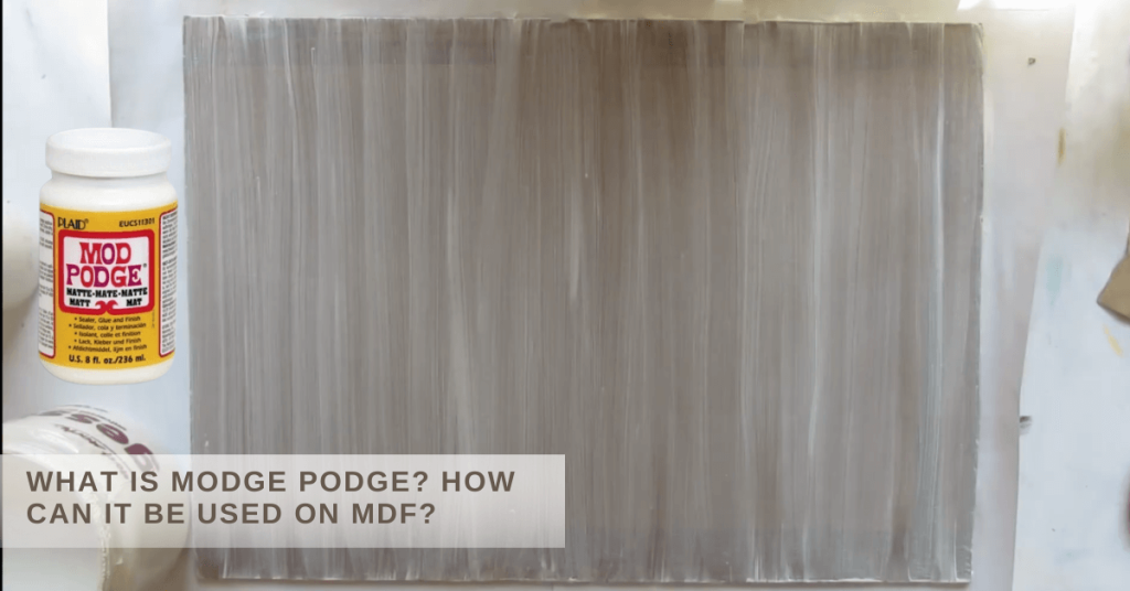 What Is Modge Podge? How Can It Be Used On MDF?