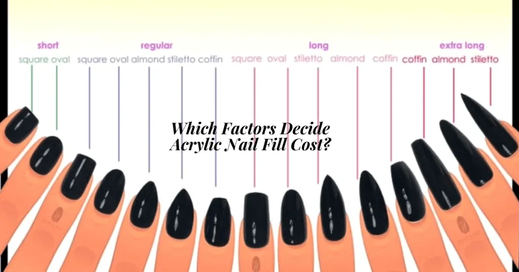 Which Factors Decide Acrylic Nail Fill Cost