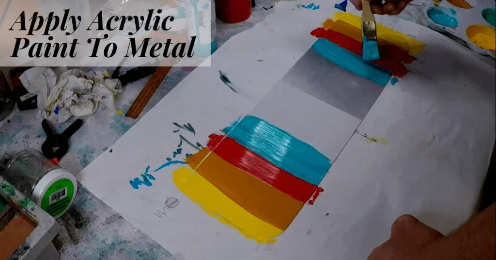 Apply Acrylic Paint To Metal