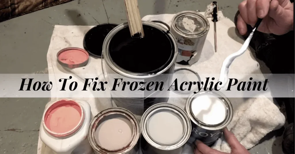 How To Fix Frozen Acrylic Paint 