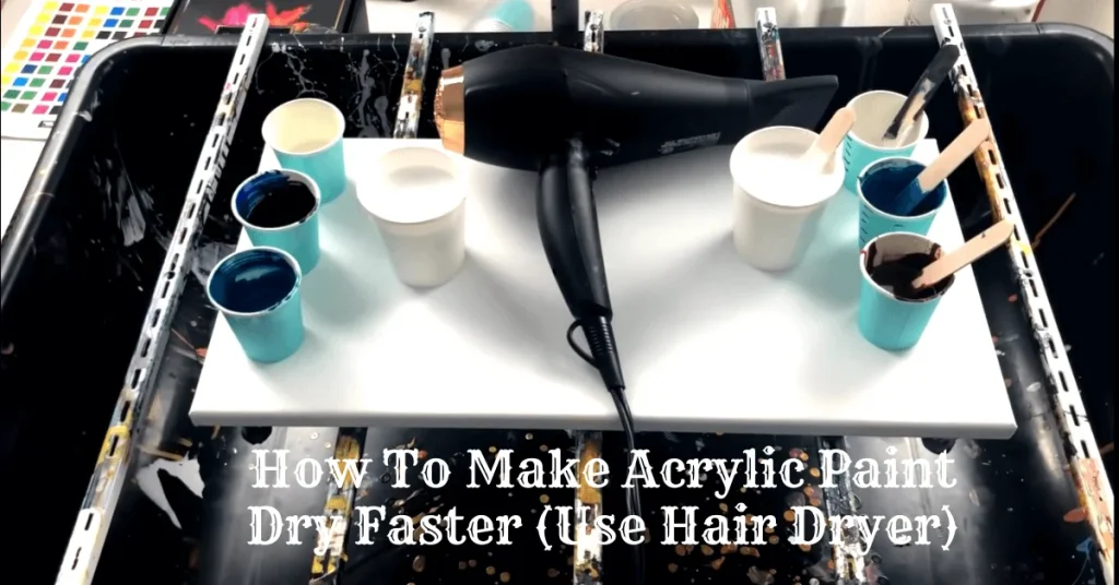 How To Make Acrylic Paint Dry Faster (Use Hair Dryer)