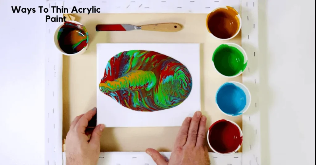 Ways To Thin Acrylic Paint