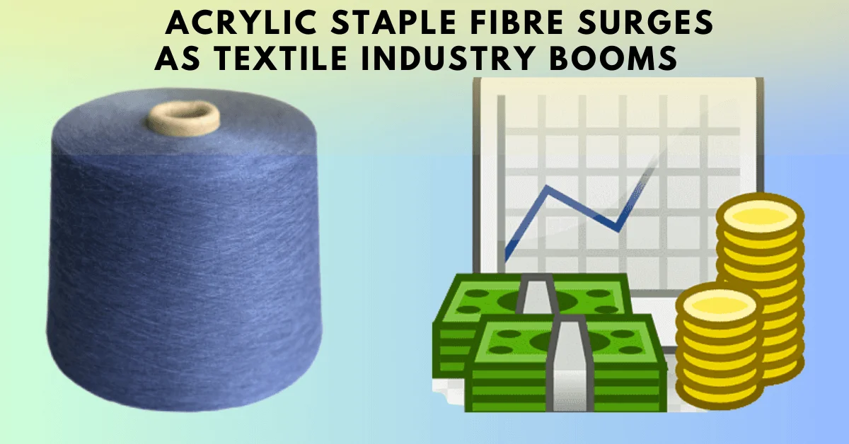 Acrylic Staple Fibre Surges as Textile Industry Booms