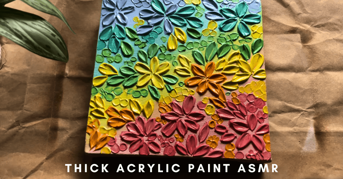 Thick Acrylic Paint ASMR