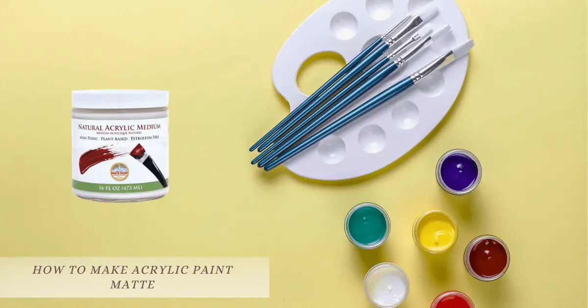 How To Make Acrylic Paint Matte