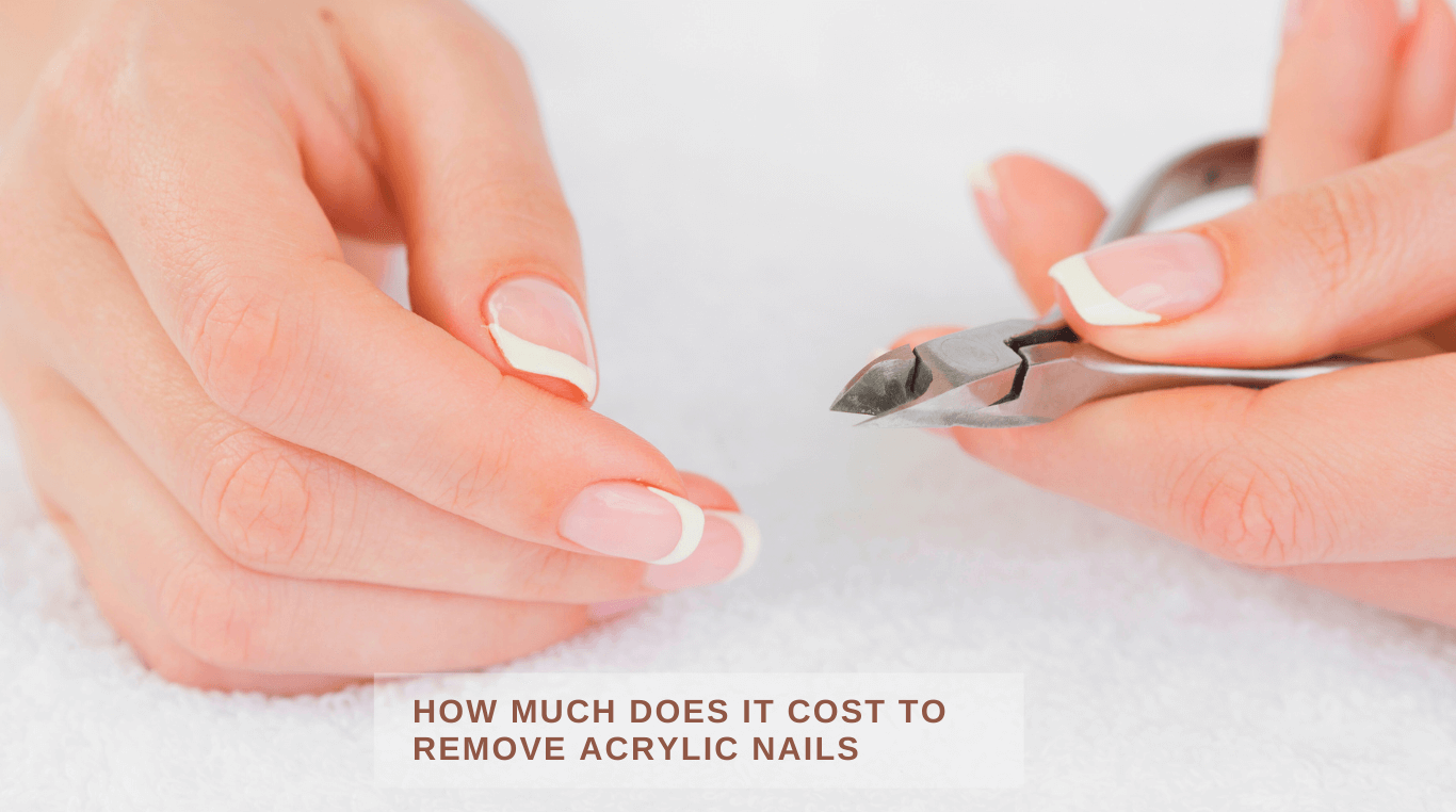 How Much Does It Cost To Remove Acrylic Nails? At Salon and Home