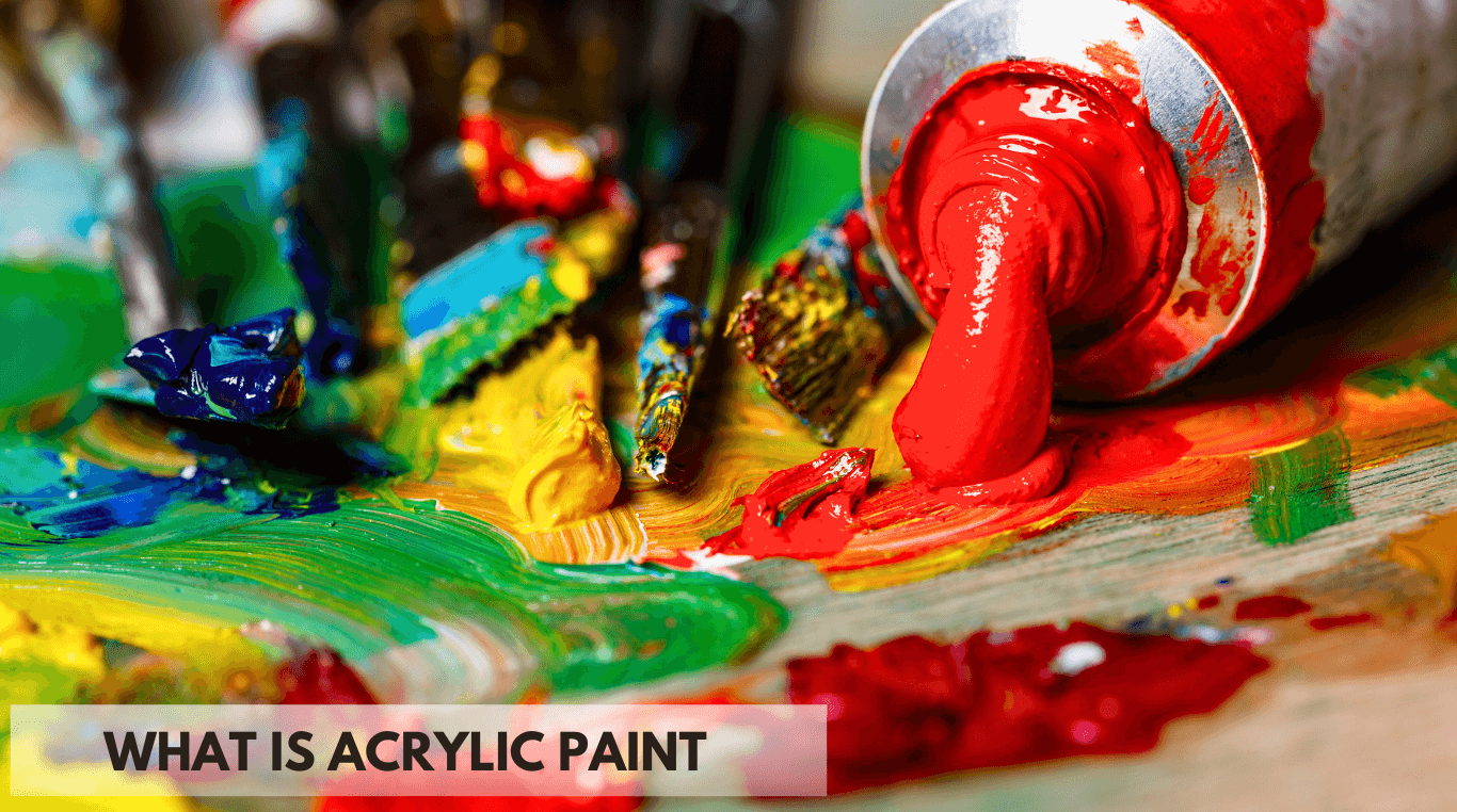 What is Acrylic Paint-Composition, History, Types And Uses